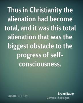Thus in Christianity the alienation had become total, and it was this ...