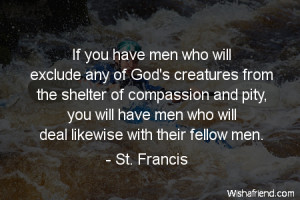 compassion-If you have men who will exclude any of God's creatures ...