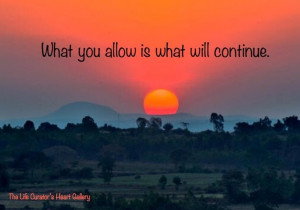 What you allow sunset quote via The Life Curator's Heart Gallery on ...