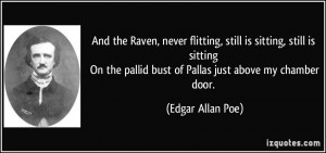 And the Raven, never flitting, still is sitting, still is sitting On ...