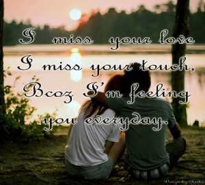 Miss Your Love, I Miss You Touch, Bcoz I’m Feeling You Everyday ...