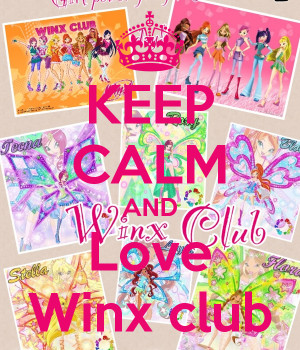 Keep Calm and Love Winx Club