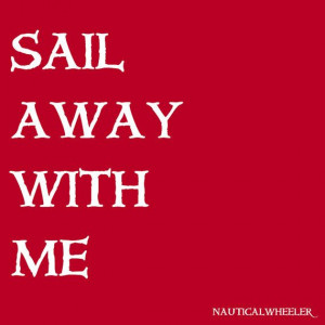 Sail Away with me #nautical #red #quote