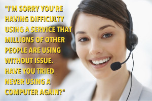 message from IT workers to idiots everywhere: I'm sorry you're ...