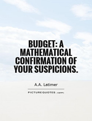 mathematical quotes budget quotes aa latimer quotes
