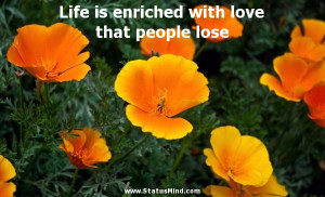 is enriched with love that people lose - Rabindranath Tagore Quotes ...