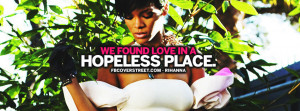 Found Love In a Hopeless Place Rihanna Quote Picture