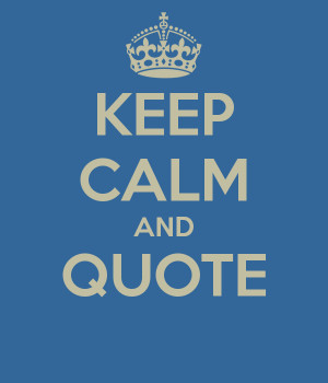 KEEP CALM AND QUOTE