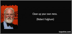 Clean Up Your Mess Quotes