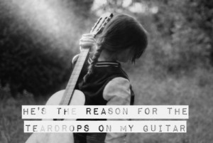 Teardrops On My Guitar by Taylor Swift
