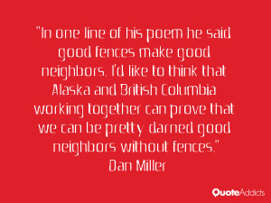 Quote Good Neighbors And Fences ~ In one line of his poem he said good ...