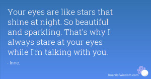 Your eyes are like stars that shine at night. So beautiful and ...