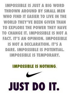 ... . Impossible is temporary. Impossible is nothing.” ― Muhammad Ali
