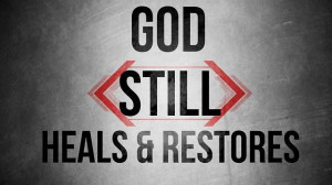 God still heals & restores