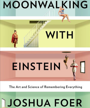 ... Einstein: the art and science of remembering everything by Joshua Foer