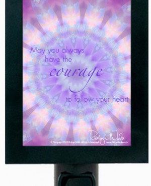 you Always Have the Courage to Follow Your Heart: Inspirational Quote ...