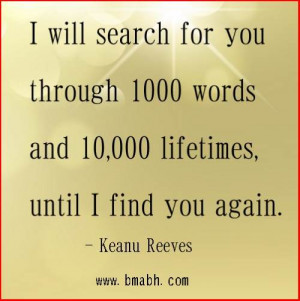 ... you through 1000 words and 10,000 lifetimes, until I find you again