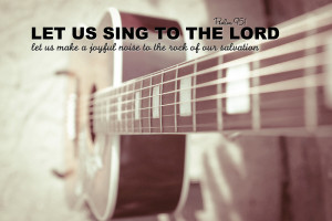 Psalms 95:1 o come, let us sing unto the lord: let us make