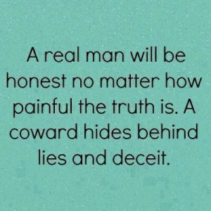 REAL MAN WILL BE HONEST.