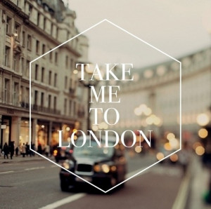 Take me to London