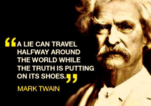 ... while the truth is putting on its shoes.” -- Mark Twain ‪#quotes