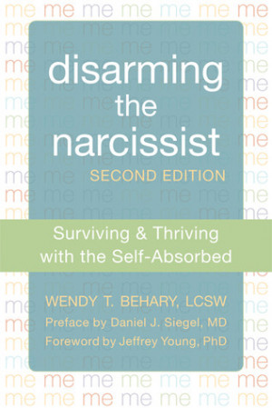 Disarming the Narcissist: Surviving and Thriving with the Self ...