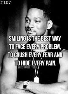 Smiling is the best way to face every problem, to crush every fear ...