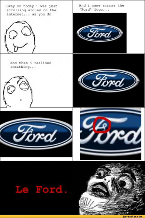 ... Ford' logo...,funny pictures,auto,rage comics,oh crap,ford,logo,wat