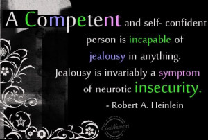 Insecurity Quote: A competent and self-confident person is incapable ...