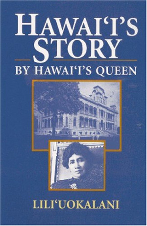 Start by marking “Hawaii's Story by Hawaii's Queen” as Want to ...