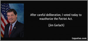 ... voted today to reauthorize the Patriot Act. - Jim Gerlach