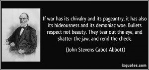 If war has its chivalry and its pageantry, it has also its hideousness ...