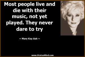 ... played. They never dare to try - Mary Kay Ash Quotes - StatusMind.com