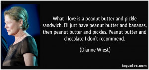 ... butter and bananas, then peanut butter and pickles. Peanut butter and