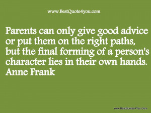 Parents can Only Give Good advice or Put them on the right Paths