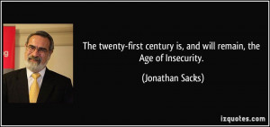 The twenty-first century is, and will remain, the Age of Insecurity ...