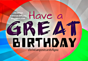 Card Have a Great Birthday. Free christian messages for happy birthday ...