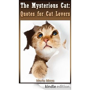 THE MYSTERIOUS CAT: Quotes for Cat Lovers (Quotes from around the ...