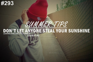 Don't let anyone steal your sunshine.