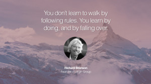 You don’t learn to walk by following rules. You learn by doing, and ...