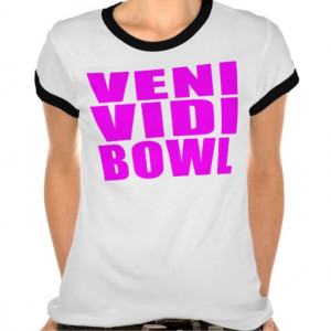 funny_girl_bowling_quotes_veni_vidi_bowl_tshirt ...