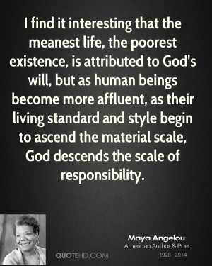 find it interesting that the meanest life, the poorest existence, is ...