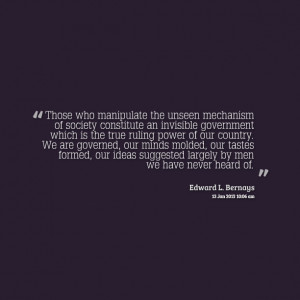 Quotes Picture: those who manipulate the unseen mechanism of society ...
