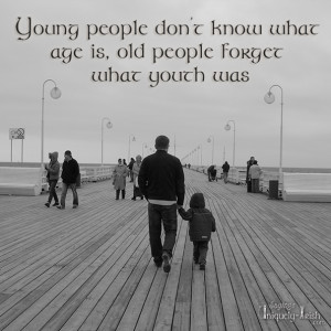 Young People Don’t Know What Age Is, Old People Forget What Youth ...