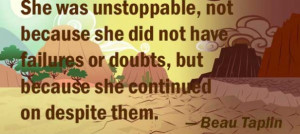 ... doubts, but because she continued on despite them.” ― Beau Taplin