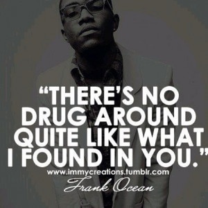 There’s No Drug Around Quite Like What I Found In You - Drugs Quote
