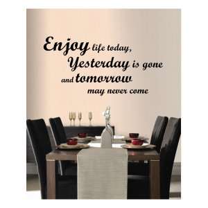 ... Wall Art > Living / Dining Room > Enjoy Life Today - Wall Vinyl Quote