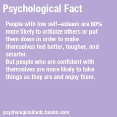 People with low self-esteem are 80% more likely to criticize others or ...