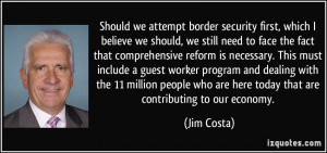 Should we attempt border security first, which I believe we should, we ...