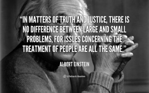quote-Albert-Einstein-in-matters-of-truth-and-justice-there-41019_1